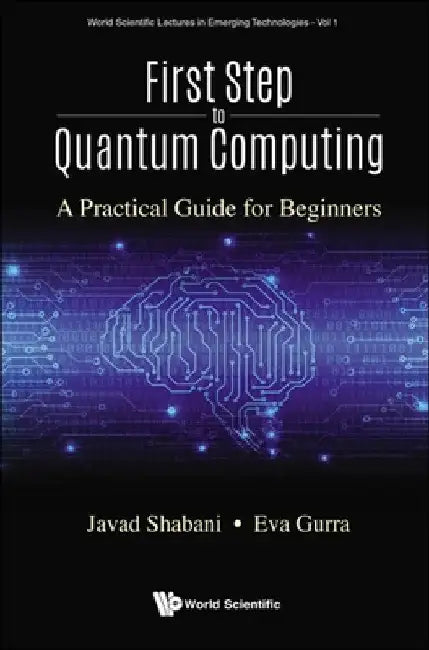 First Step to Quantum Computing: A Practical Guide for Beginners by Javad Shabani