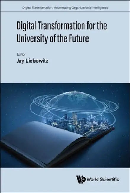 Digital Transformation for the University of the Future by Jay Liebowitz