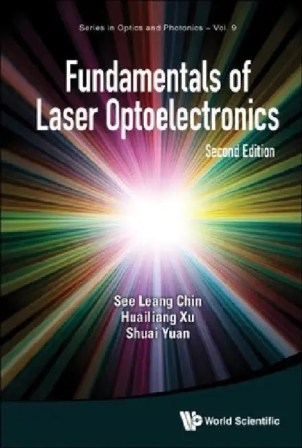 Fundamentals of Laser Optoelectronics (Second Edition) by See Leang Chin