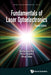 Fundamentals of Laser Optoelectronics (Second Edition) by See Leang Chin