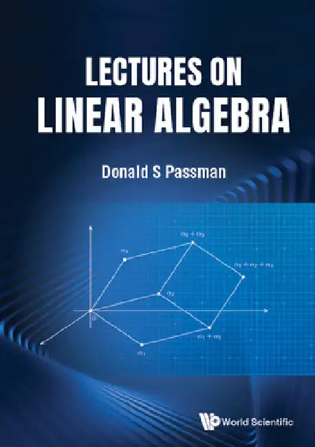 Lectures on Linear Algebra by Donald S. Passman