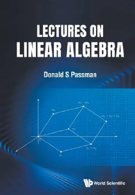 Lectures on Linear Algebra by Donald S. Passman