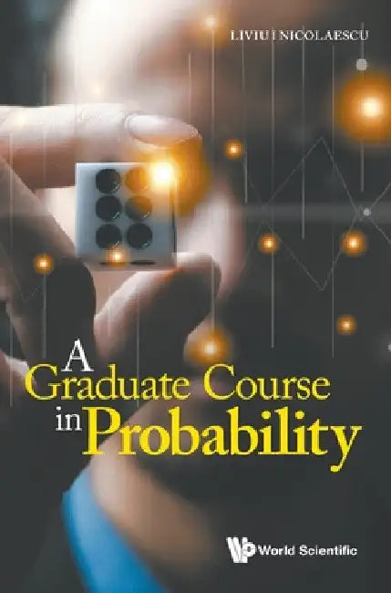 A Graduate Course in Probability by Liviu I. Nicolaescu