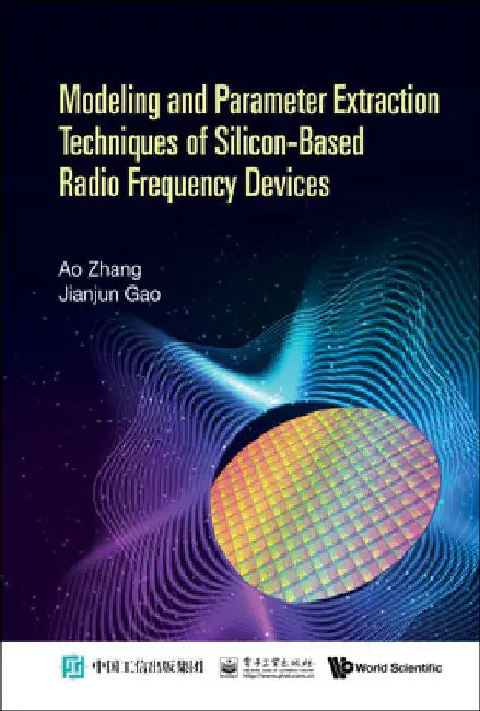 Modeling and Parameter Extraction Techniques of Silicon-Based Radio Frequency Devices by Ao Zhang