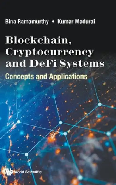 Blockchain, Cryptocurrency and Defi Systems by Ramamurthy Bina