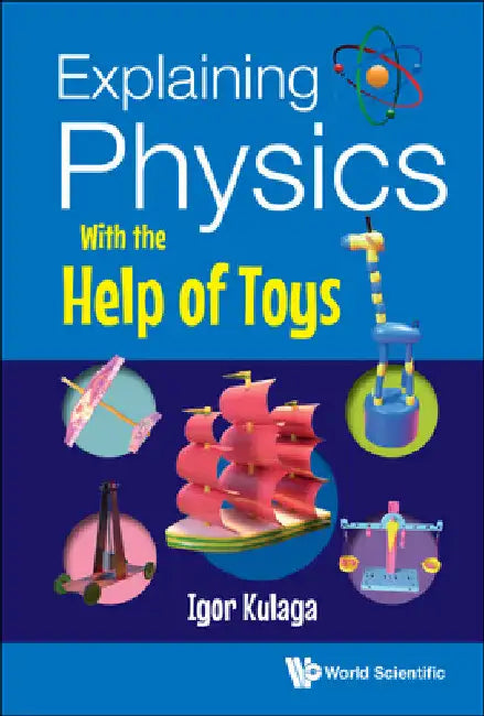 Explaining Physics with the Help of Toys by Igor Kulaga