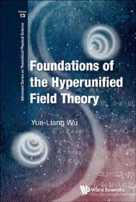 Foundations of the Hyperunified Field Theory by Yue-Liang Wu