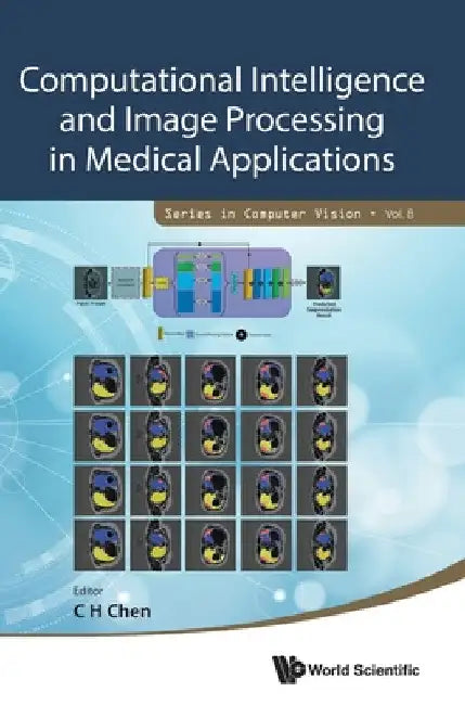 Computational Intelligence and Image Processing in Medical Applications by Chi Hau Chen