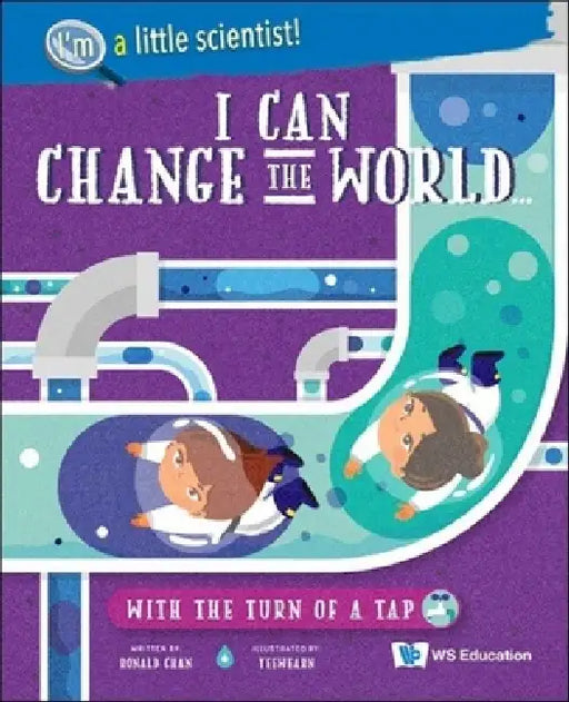 I Can Change the World... with the Turn of a Tap by Ronald Wai Hong Chan, Yeewearn Chow