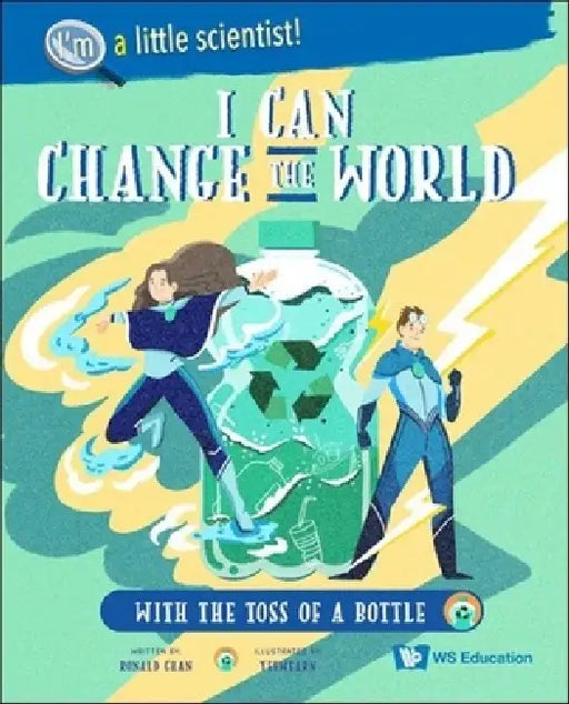 I Can Change the World... with the Toss of a Bottle by Ronald Wai Hong Chan, Yeewearn Chow