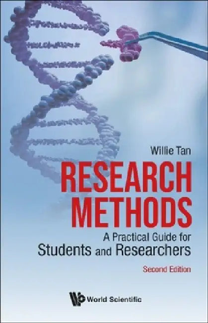 Research Methods: A Practical Guide for Students and Researchers (Second Edition) by Willie Chee Keong Tan