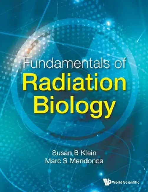 Fundamentals of Radiation Biology by Susan B. Klein