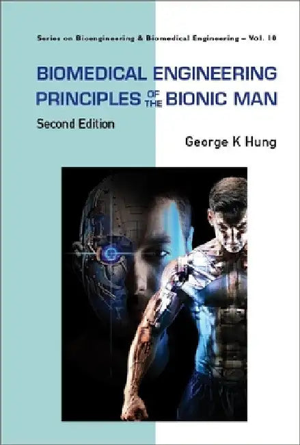 Biomedical Engineering Principles of the Bionic Man (Second Edition) by George K. Hung