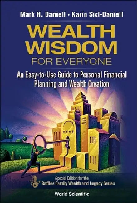 Wealth Wisdom for Everyone: An Easy-To-Use Guide to Personal Financial Planning and Wealth Creation by Mark Haynes Daniell