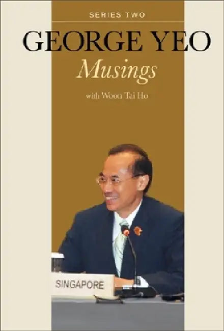 George Yeo: Musings - Series Two by George Yong-Boon Yeo, Tai Ho Woon
