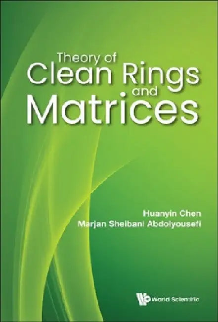 Theory of Clean Rings and Matrices by Huanyin Chen