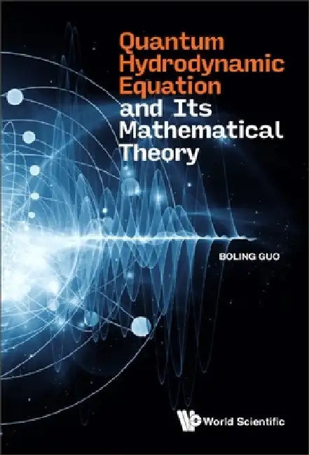 Quantum Hydrodynamic Equation and Its Mathematical Theory by Boling Guo
