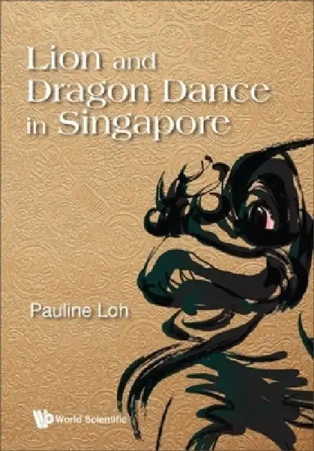 Lion and Dragon Dance in Singapore by Pauline Loh