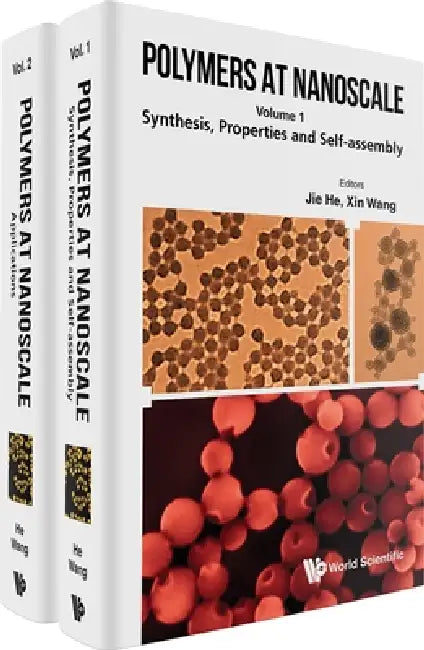 Polymers at Nanoscale (in 2 Volumes) by Jie He, Xin Wang