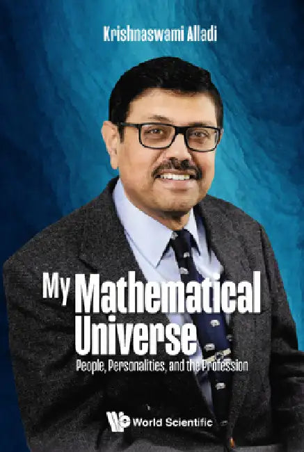 My Mathematical Universe: People, Personalities, and the Profession by Krishnaswami Alladi
