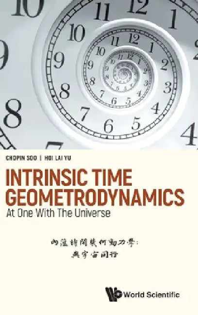 Intrinsic Time Geometrodynamics: At One with the Universe by Chopin Soo
