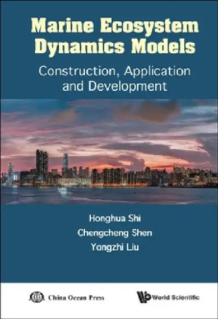Marine Ecosystem Dynamics Models: Construction, Application and Development by Honghua Shi