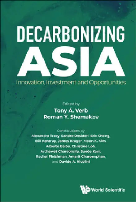Decarbonizing Asia: Innovation, Investment and Opportunities by Tony A. Verb