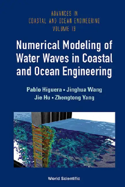 Numerical Modeling of Water Waves in Coastal and Ocean Engineering by Pablo Higuera