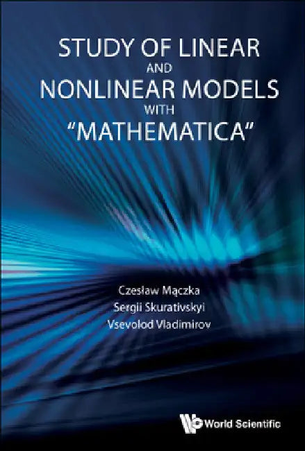 Study of Linear and Nonlinear Models with Mathematica by Czeslaw Maczka