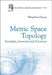 Metric Space Topology: Examples, Exercises and Solutions by Wing-Sum Cheung