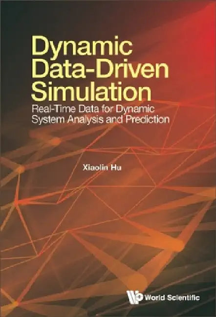 Dynamic Data-Driven Simulation: Real-Time Data for Dynamic System Analysis and Prediction by Xiaolin Hu