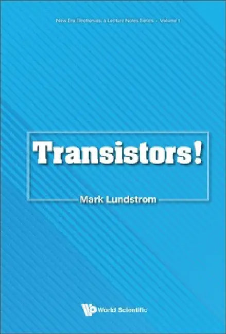 Transistors! by Mark S. Lundstrom