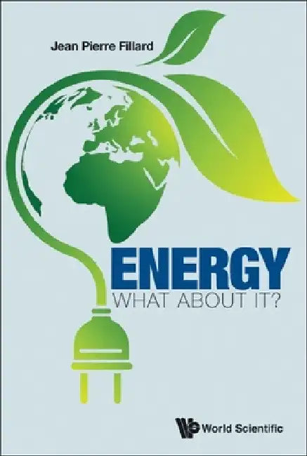 Energy: What about It? by Fillard Jean Pierre