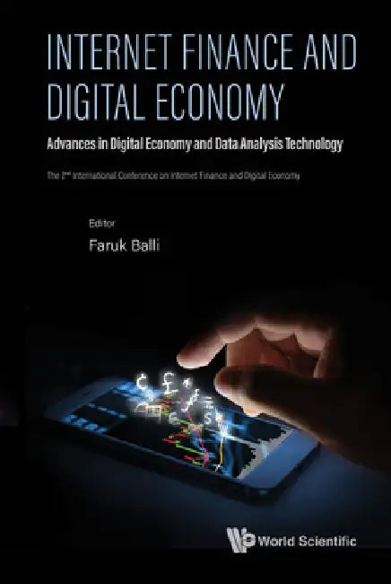 Internet Finance and Digital Economy: Advances in Digital Economy and Data Analysis Technology - Proceedings of the 2nd International Conference by Faruk Balli