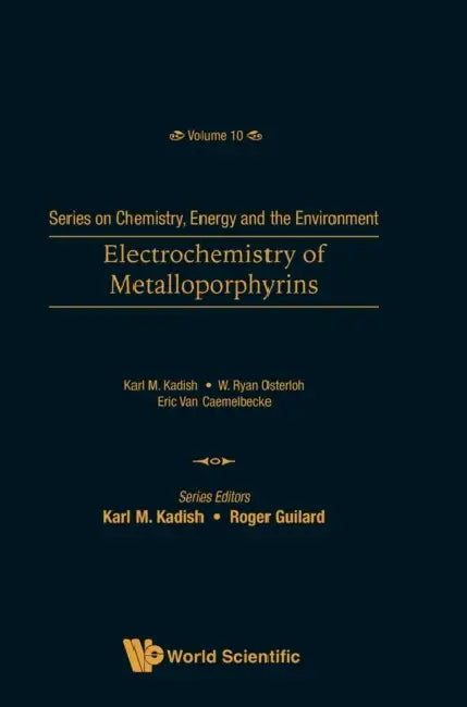 Electrochemistry of Metalloporphyrins by Karl M. Kadish, W. Ryan Osterloh, Eric Van Caemelbecke