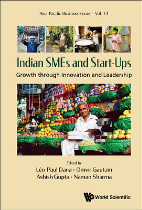 Indian SMEs and Start-Ups: Growth Through Innovation and Leadership by Leo-Paul Dana, Omvir Gautam, Ashish Gupta