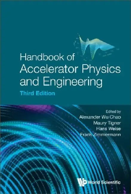 Handbook of Accelerator Physics and Engineering (Third Edition) by Alexander Wu Chao