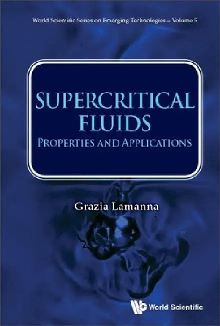 Supercritical Fluids: Properties and Applications by Grazia Lamanna
