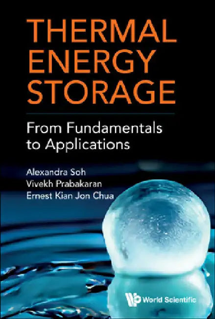 Thermal Energy Storage: From Fundamentals to Applications by Alexander Soh
