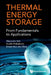 Thermal Energy Storage: From Fundamentals to Applications by Alexander Soh