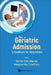 Geriatric Admission, The: A Handbook for Hospitalists by Derrick Chen Wee Aw