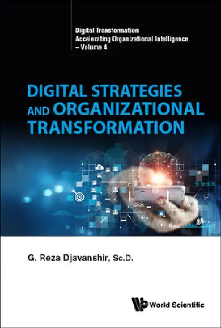 Digital Strategies and Organizational Transformation by G. Reza Djavanshir