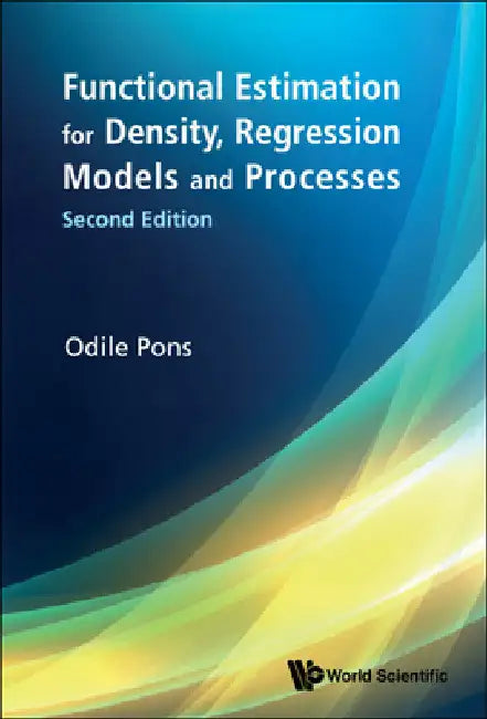 Functional Estimation for Density, Regression Models and Processes (Second Edition) by Odile Pons