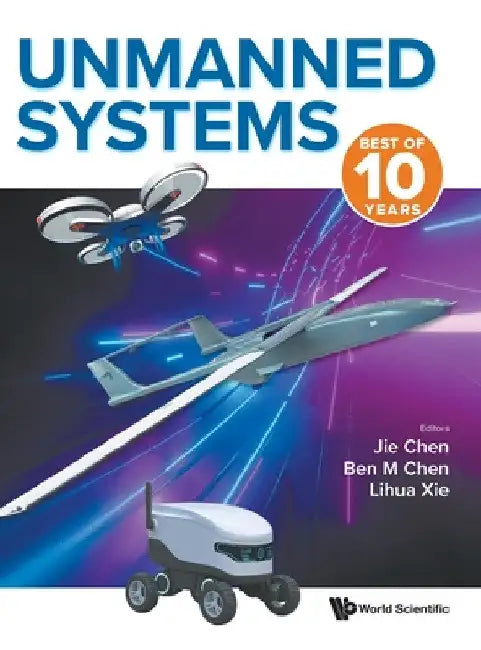 Unmanned Systems: Best of 10 Years by Jie Chen