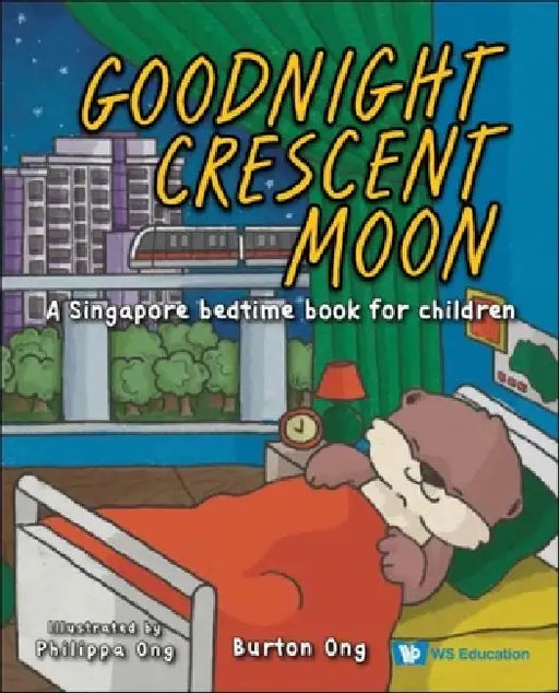 Goodnight Crescent Moon: A Singapore Bedtime Book for Children by Burton Ong, Philippa Ong
