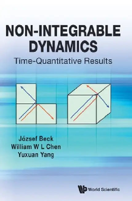 Non-Integrable Dynamics: Time-Quantitative Results by Jozsef Beck
