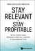Stay Relevant to Stay Profitable: Service Transformation Strategies to Grow Your Customers in Unprecedented Times by Neeta Lachmandas-Sakellariou