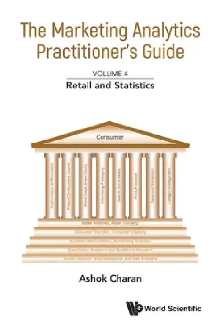 Marketing Analytics Practitioner's Guide, the - Volume 4: Retail and Statistics by Ashok Charan