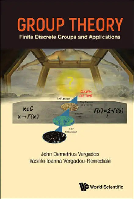 Group Theory: Finite Discrete Groups and Applications by Ioannis John Demetrius Vergados