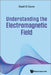 Understanding the Electromagnetic Field by Basil S. Davis